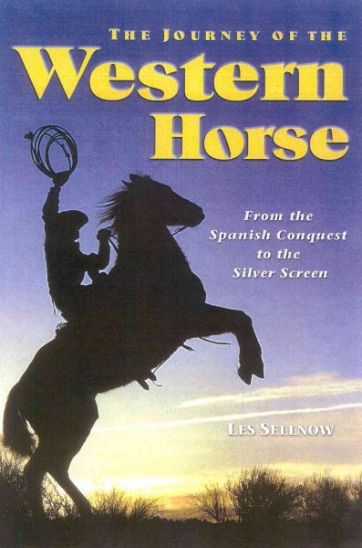 The Journey of the Western Horse: From the Spanish Conquest to the Silver Screen cover