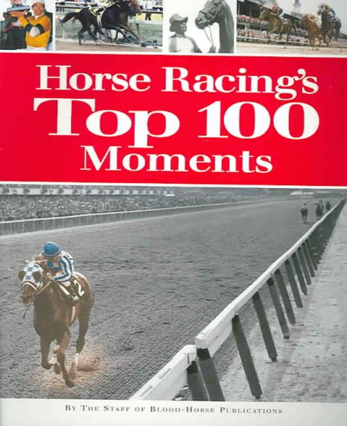 Horse Racing's Top 100 Moments cover