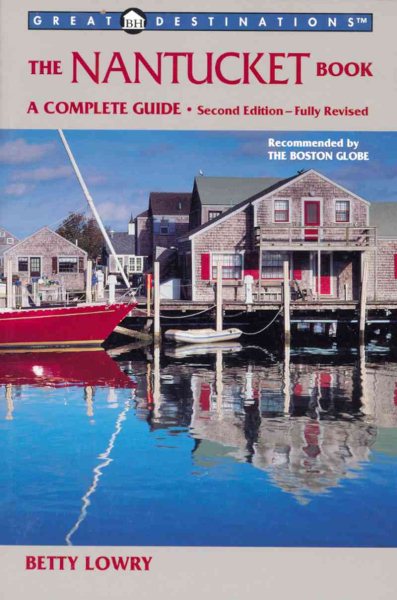 The Nantucket Book: A Complete Guide, Second Edition (A Great Destinations Guide) (Explorer's Great Destinations) cover