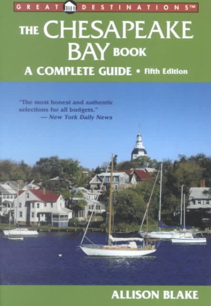 The Chesapeake Bay Book, Fifth Edition (A Great Destinations Guide)