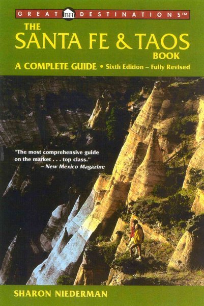 The Santa Fe & Taos Book: A Complete Guide, Sixth Edition (A Great Destinations Guide)