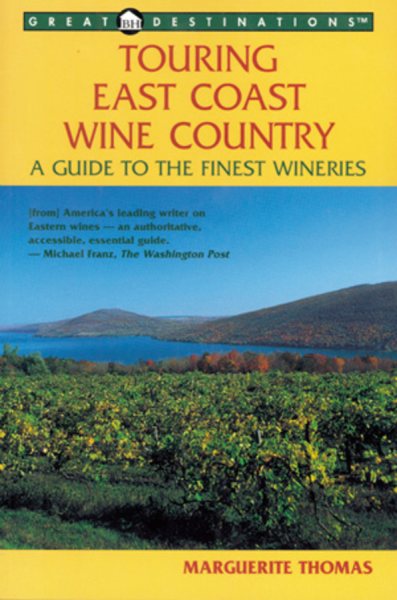 Touring East Coast Wine Country: A Guide to the Finest Wineries (Great Destinations Touring East Coast Wine Country) cover