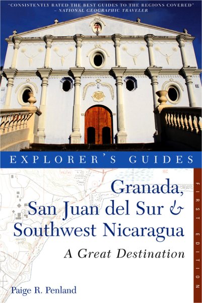 Explorer's Guide Granada, San Juan del Sur & Southwest Nicaragua: A Great Destination (Explorer's Great Destinations) cover
