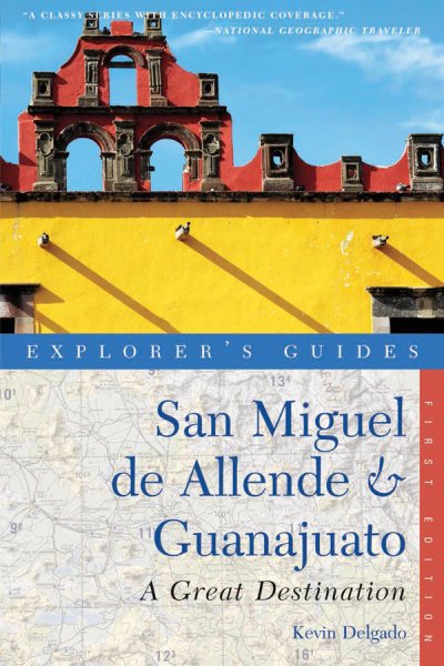 Explorer's Guide San Miguel de Allende & Guanajuato: A Great Destination (Explorer's Great Destinations) cover