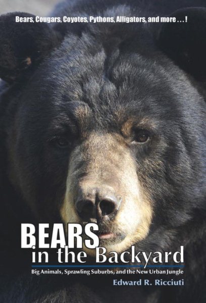 Bears in the Backyard: Big Animals, Sprawling Suburbs, and the New Urban Jungle cover