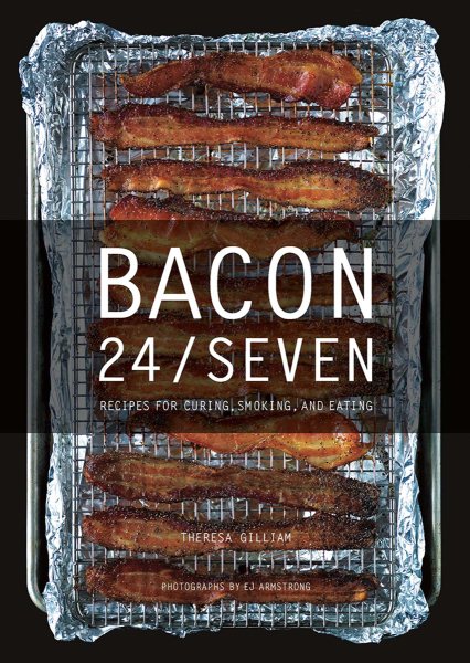 Bacon 24/7: Recipes for Curing, Smoking, and Eating cover