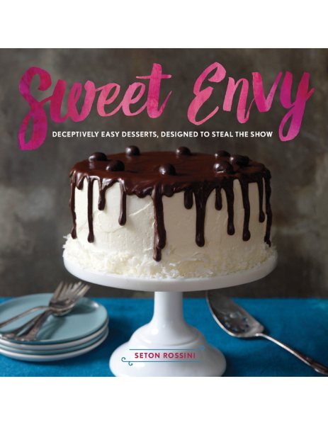 Sweet Envy: Deceptively Easy Desserts, Designed to Steal the Show cover