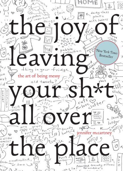 The Joy of Leaving Your Sh*t All Over the Place: The Art of Being Messy cover