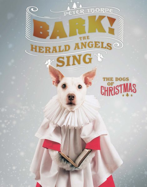 Bark! The Herald Angels Sing: The Dogs of Christmas cover