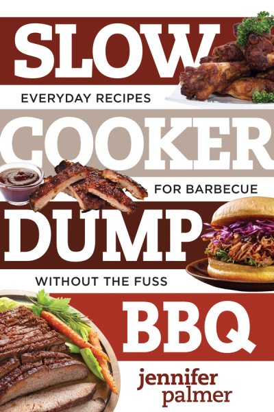 Slow Cooker Dump BBQ: Everyday Recipes for Barbecue Without the Fuss (Best Ever) cover