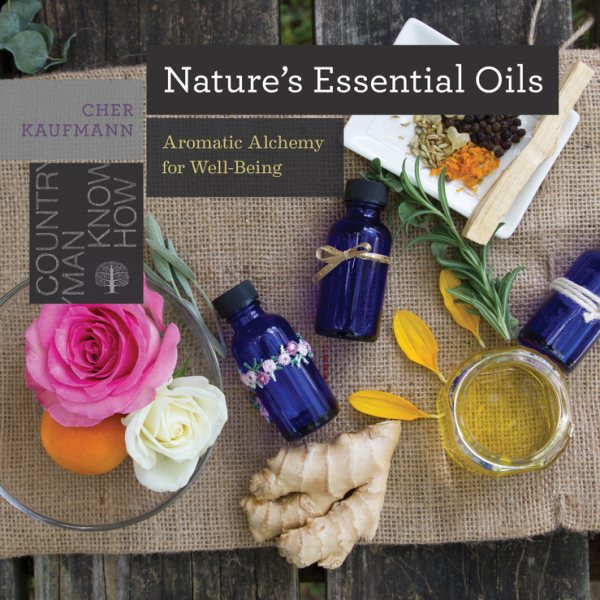 Nature's Essential Oils: Aromatic Alchemy for Well-Being (Countryman Know How) cover