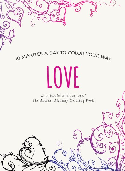 Love: 10 Minutes a Day to Color Your Way (Color Your Way 10 Minutes a Day) cover