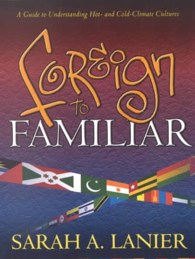 Foreign to Familiar: A Guide to Understanding Hot - And Cold - Climate Cultures cover