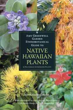 Amy Greenwell Garden Ethnobotanical Guide to Native Hawaiian Plants: And Polynesian-Introduced Plants cover