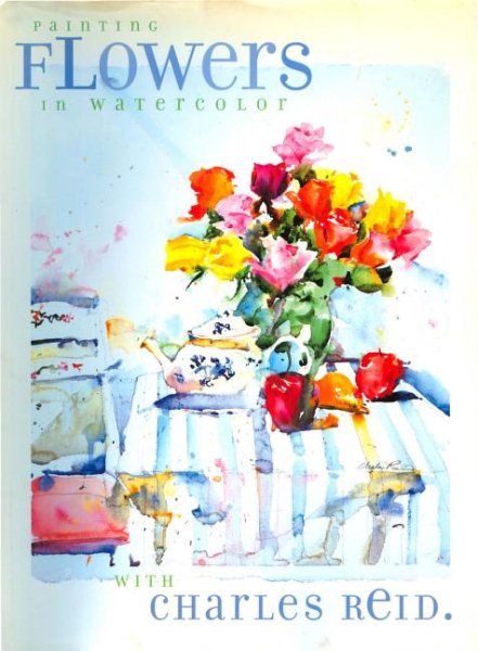 Painting Flowers in Watercolor with Charles Reid cover