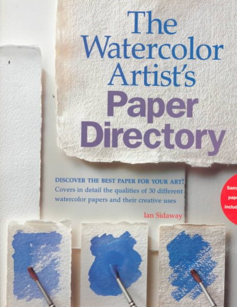 The Watercolor Artist's Paper Directory: Discover the Best Paper for Your Art! cover