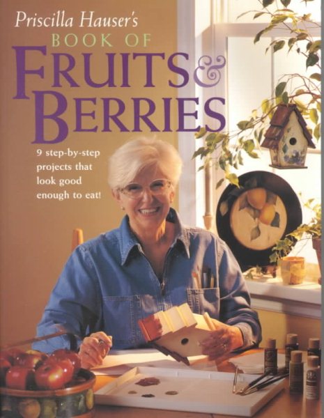 Priscilla Hauser's Book of Fruits and Berries (Decorative Painting)