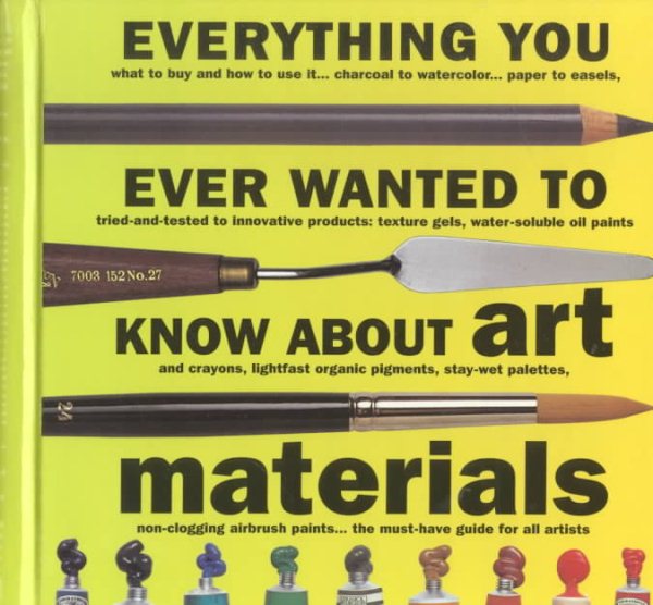 Everything You Ever Wanted to Know About Art Materials (Quarto Book) cover
