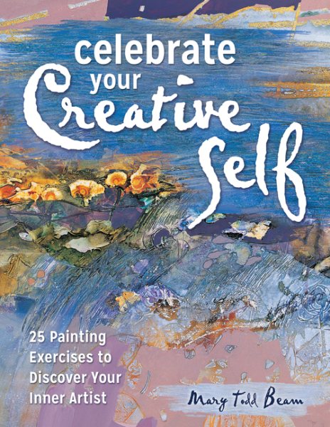 Celebrate Your Creative Self: More than 25 exercises to unleash the artist within cover