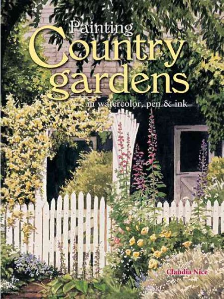 Painting Country Gardens in Watercolor, Pen & Ink cover