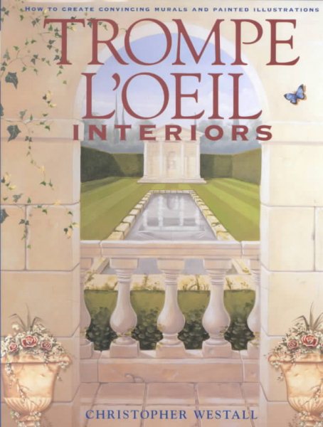 Trompe L'oeil Interiors: How to Create Convincing Murals and Painted Illustrations cover