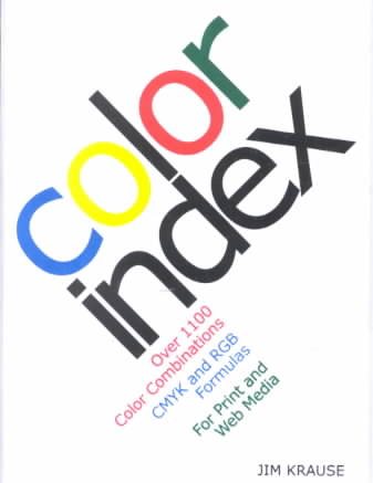 Color Index: Over 1100 Color Combinations, CMYK and RGB Formulas, for Print and Web Media cover