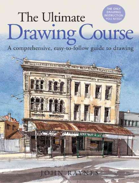The Ultimate Drawing Course: A Comprehensive, Easy-To-Follow Guide to Drawing cover
