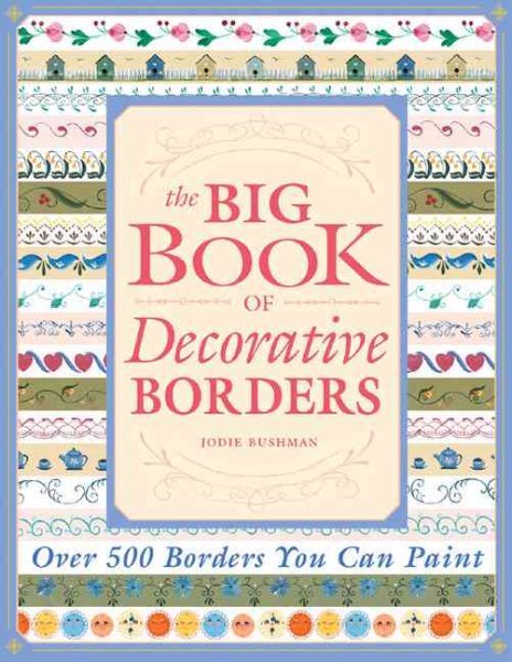 The Big Book of Decorative Borders: Over 500 Designs You Can Paint cover