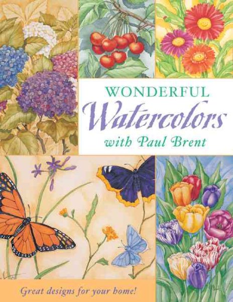 Wonderful Watercolors With Paul Brent: Great Designs for Your Home! cover