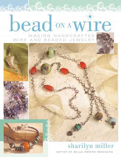 Bead on a Wire: Making Handcrafted Wire and Beaded Jewelry cover