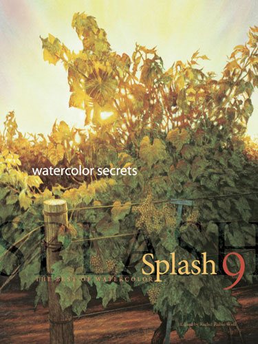 Splash 9 - Watercolor Secrets: The Best of Watercolor: Watercolor Disoveries