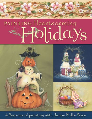 Painting Heartwarming Holidays: 4 Seasons of Painting with Jamie Mills-Price cover