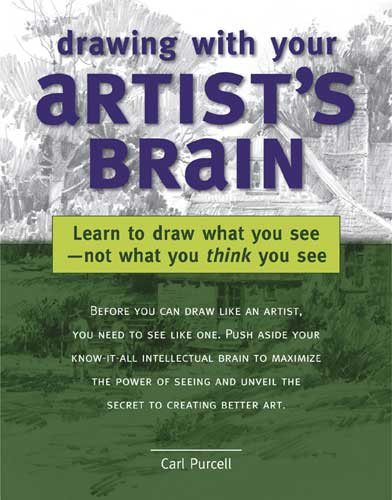 Drawing with Your Artist's Brain: Learn to Draw What You See, Not What You Think You See cover