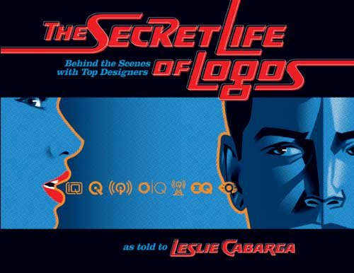 The Secret Life of Logos: Behind the Design of 80 Great Logos
