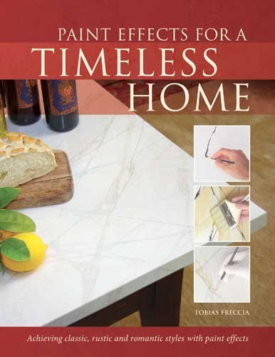 Paint Effects for a Timeless Home: Achieving Classic, Rustic and Romantic Styles with Paint Effects cover