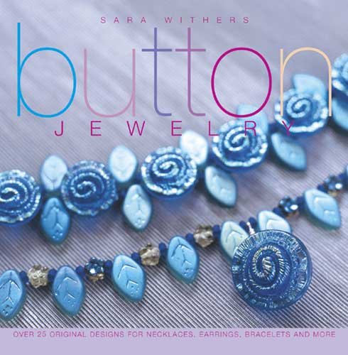 Button Jewelry: Over 25 Original Designs for Necklaces, Earrings, Bracelets and More cover