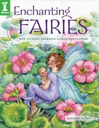Enchanting Fairies: How To Paint Charming Fairies and Flowers cover