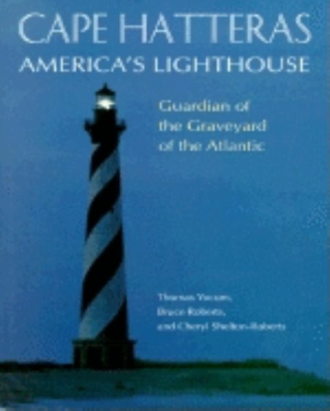 Cape Hatteras America's Lighthouse: Guardian of the Graveyard of the Atlantic cover