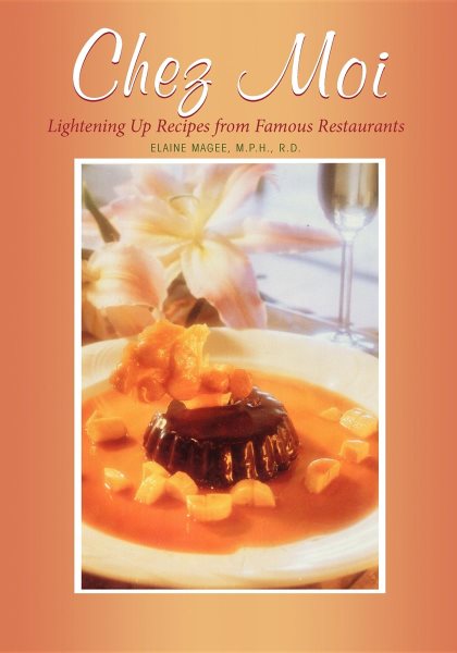 Chez Moi: Lightening Up Recipes from Famous Restaurants cover