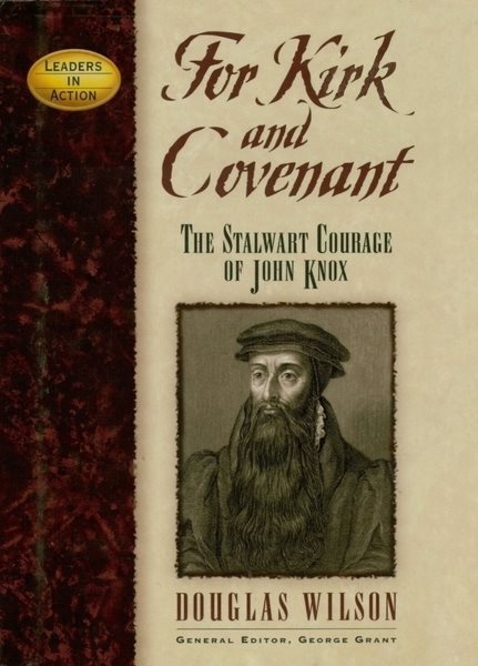 For Kirk and Covenant: The Stalwart Courage of John Knox (Leaders in Action) cover
