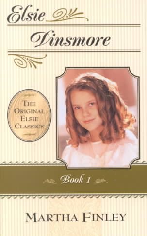 Elsie Dinsmore (The Original Elsie Classics, Book One) cover