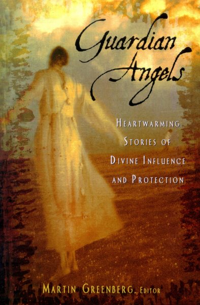 Guardian Angels: Heart-Warming Stories of Divine Influence and Protection cover
