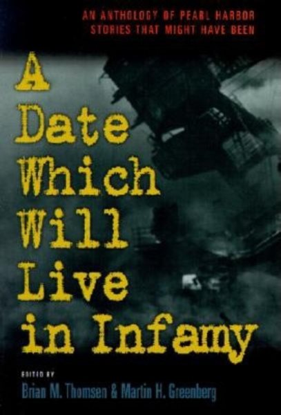A Date Which Will Live Infamy?: An Anthology of Pearl Harbors Stories That Might Have Been cover