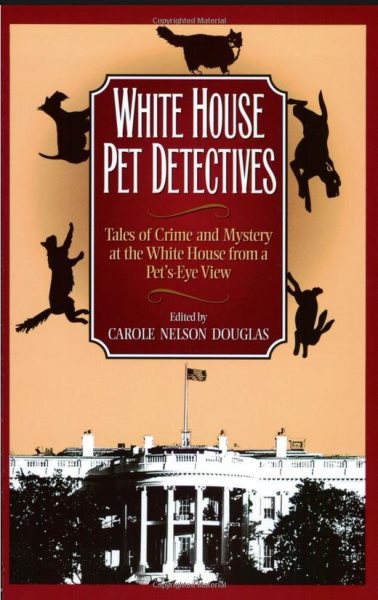 White House Pet Detectives: Tales of Crime and Mysteryat the White House from a Pet's-Eye View cover
