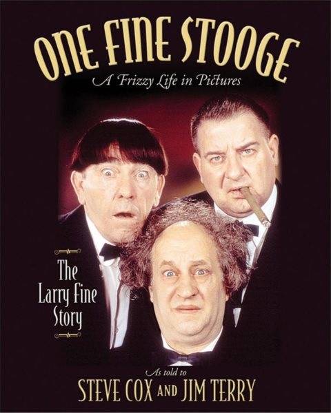 One Fine Stooge: Larry Fine's Frizzy Life In Pictures cover