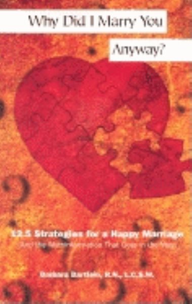 Why Did I Marry You Anyway? 12.5 Strategies for a Happy Marriage (And the Mythinformation That Gets in the Way) cover