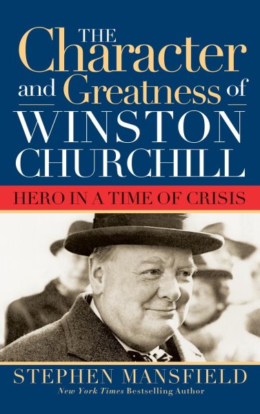 Character and Greatness of Winston Churchill: Hero in a Time of Crisis cover