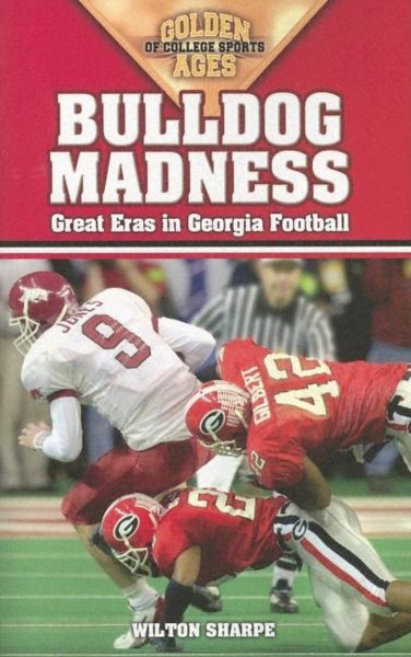Bulldog Madness: Golden Ages of Georgia Football (Golden Ages of College Sports) cover