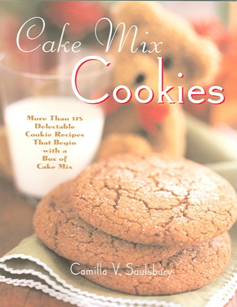 Cake Mix Cookies: More Than 175 Delectable Cookie Recipes That Begin With a Box of Cake Mix cover