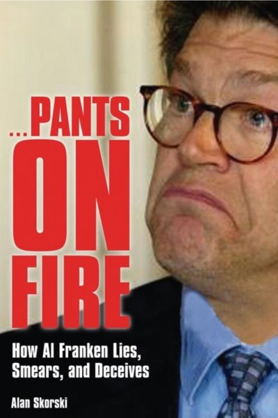 Pants on Fire: How Al Franken Lies, Smears, and Deceives cover